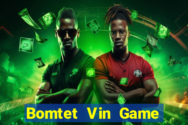 Bomtet Vin Game Bài 99