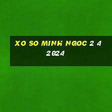 xo so minh ngoc 2 4 2024