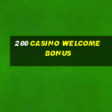 200 casino welcome bonus