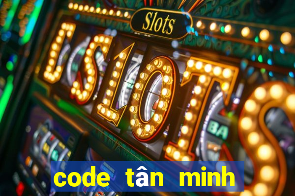 code tân minh chủ mới nhất