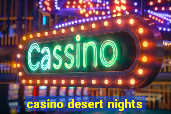 casino desert nights