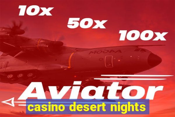 casino desert nights