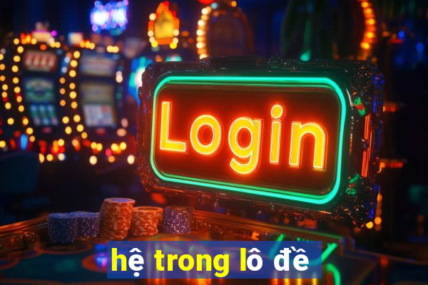 hệ trong lô đề