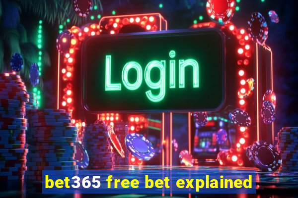 bet365 free bet explained