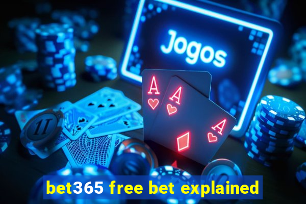 bet365 free bet explained