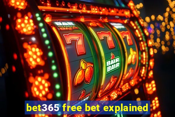 bet365 free bet explained