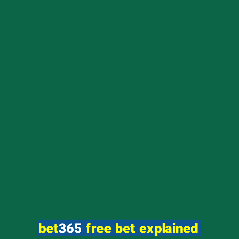 bet365 free bet explained