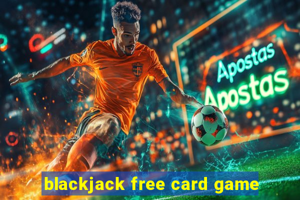 blackjack free card game