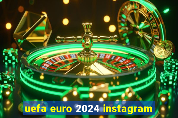 uefa euro 2024 instagram