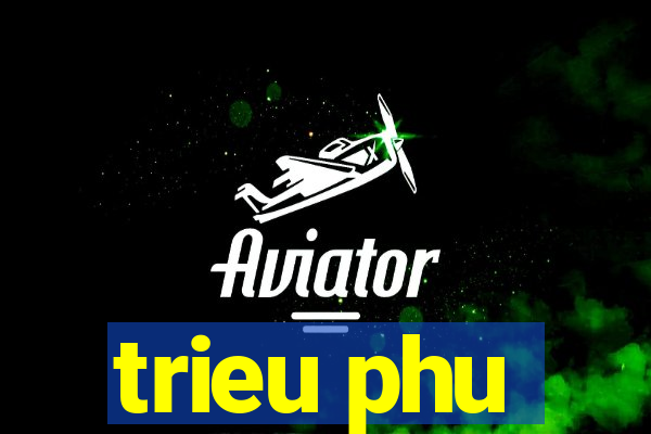 trieu phu