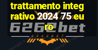 trattamento integrativo 2024 75 euro