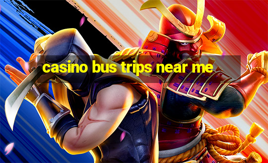 casino bus trips near me