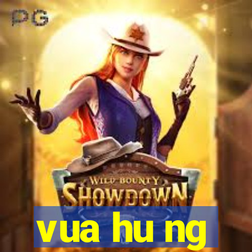 vua hu ng