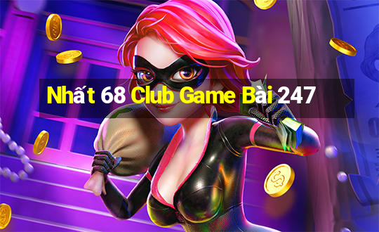 Nhất 68 Club Game Bài 247