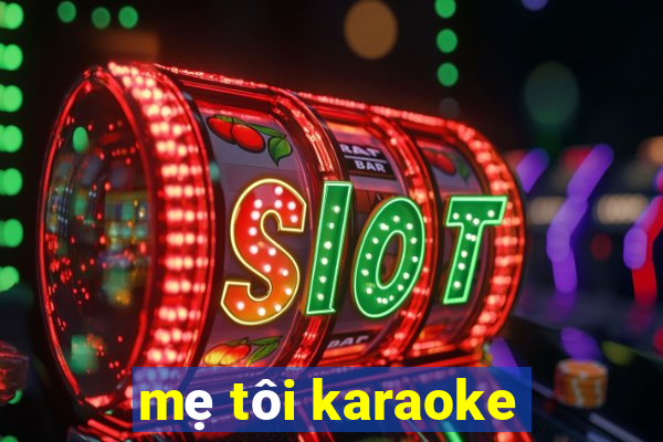 mẹ tôi karaoke