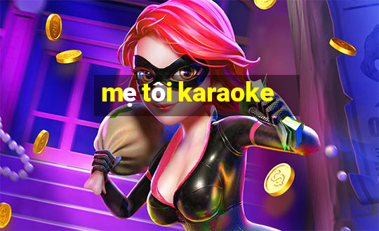 mẹ tôi karaoke