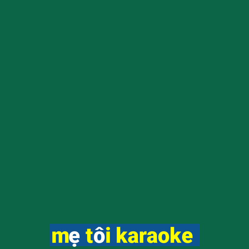 mẹ tôi karaoke