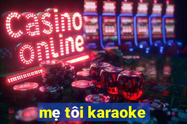 mẹ tôi karaoke