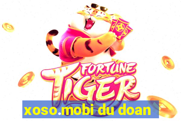 xoso.mobi du doan