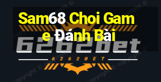 Sam68 Choi Game Đánh Bài