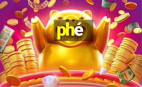 phé