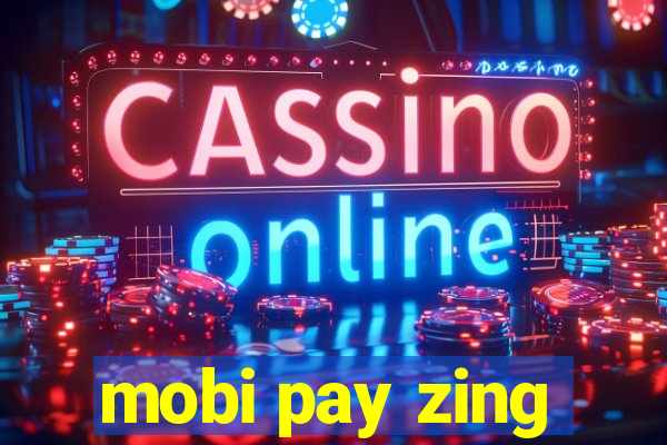 mobi pay zing