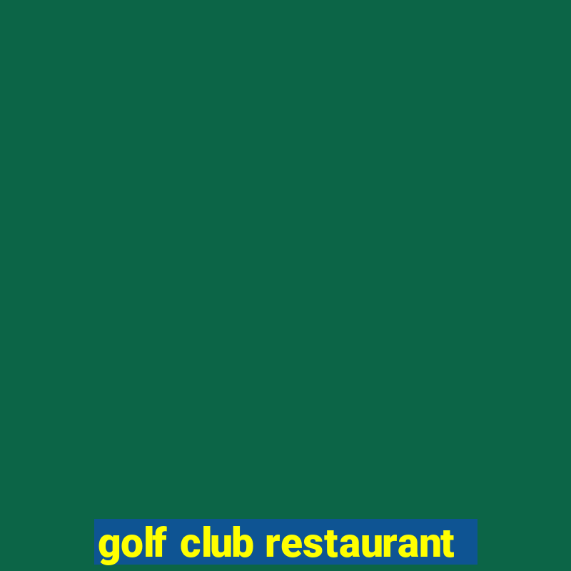 golf club restaurant