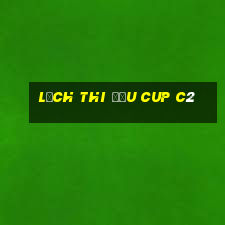 lịch thi đấu cup c2