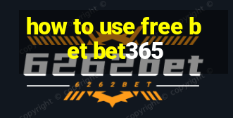 how to use free bet bet365