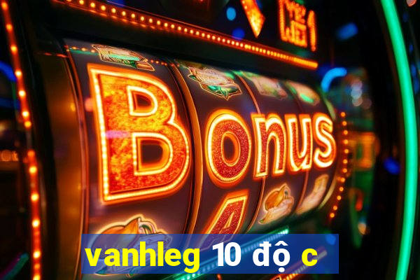 vanhleg 10 độ c