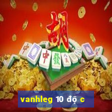 vanhleg 10 độ c