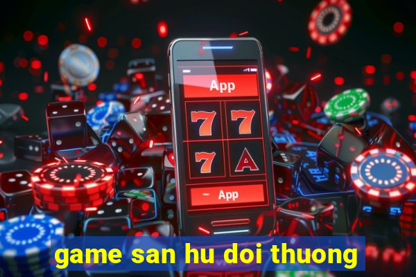 game san hu doi thuong