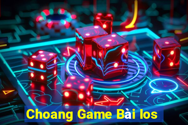 Choang Game Bài Ios