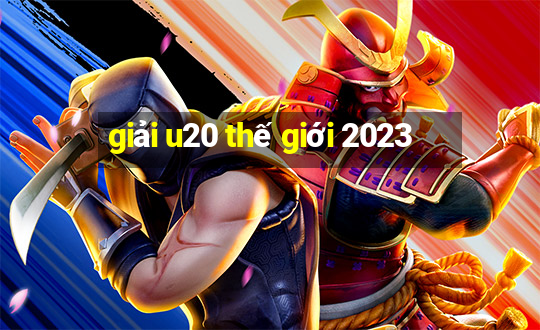 giải u20 thế giới 2023