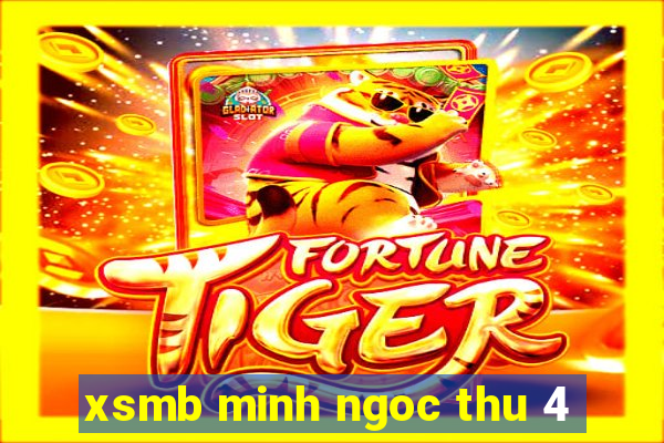 xsmb minh ngoc thu 4