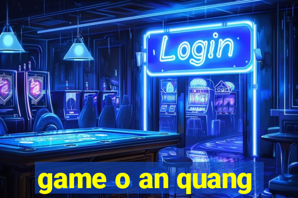 game o an quang