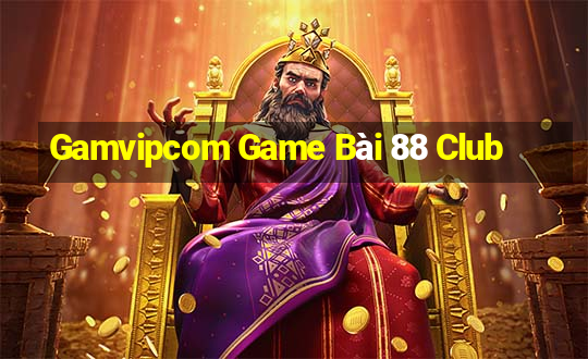 Gamvipcom Game Bài 88 Club