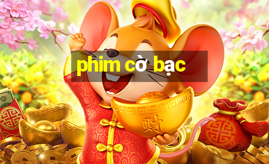 phim cờ bạc