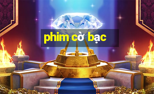 phim cờ bạc