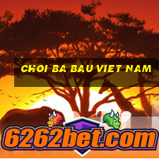 choi ba bau viet nam