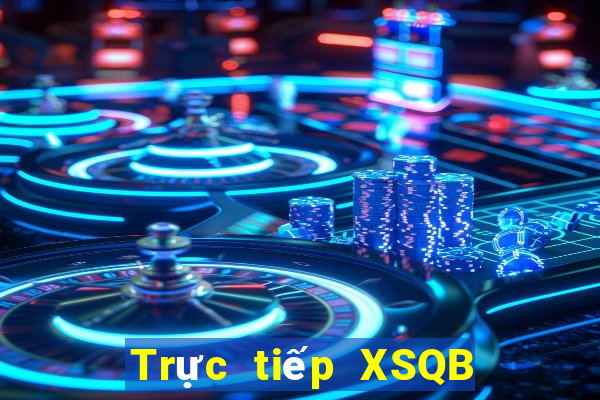 Trực tiếp XSQB ngày 23