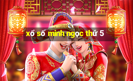 xổ số minh ngọc thứ 5