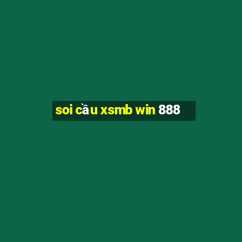 soi cầu xsmb win 888