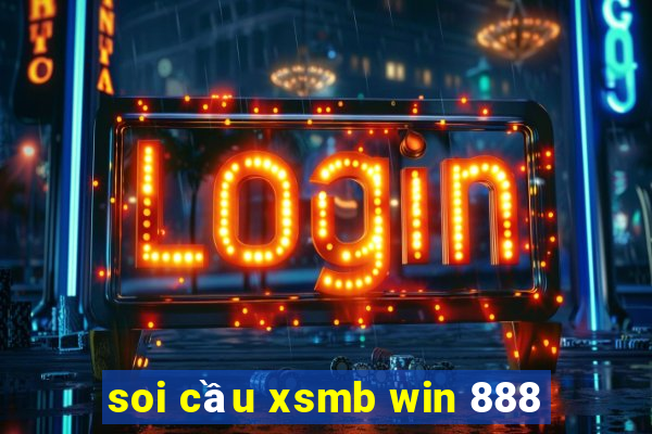 soi cầu xsmb win 888