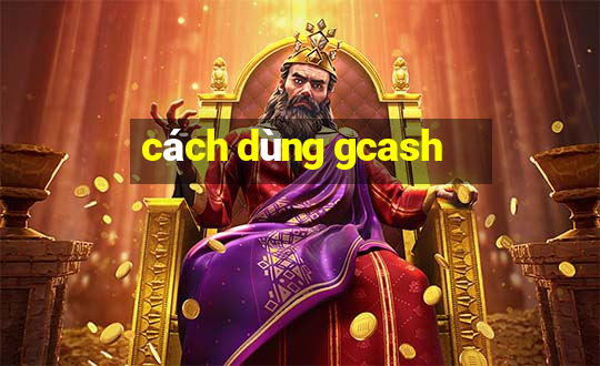 cách dùng gcash