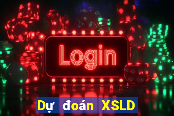 Dự đoán XSLD ngày mai