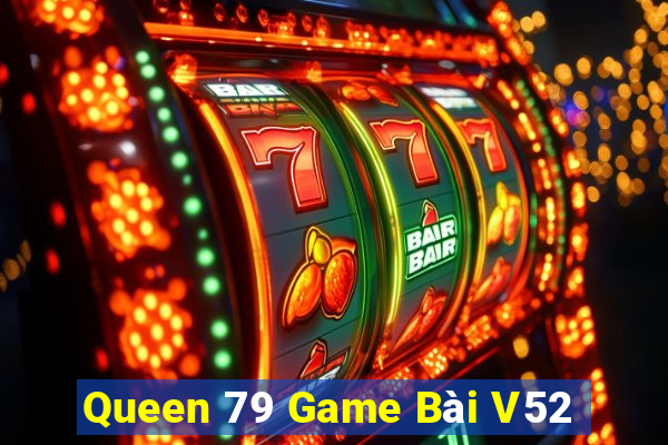 Queen 79 Game Bài V52