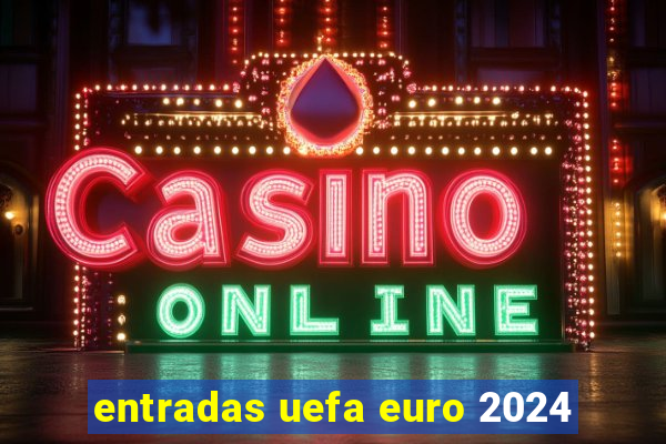 entradas uefa euro 2024