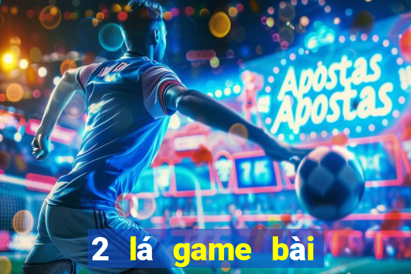 2 lá game bài để kiếm tiền