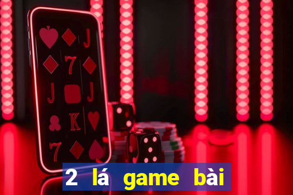 2 lá game bài để kiếm tiền